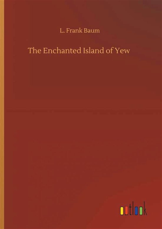 Cover for Baum · The Enchanted Island of Yew (Bok) (2019)