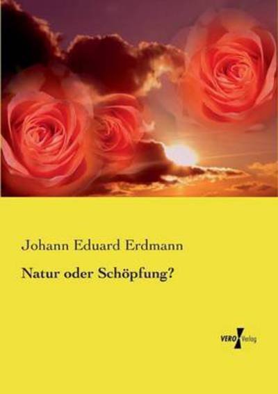 Cover for Johann Eduard Erdmann · Natur oder Schoepfung? (Paperback Book) (2019)