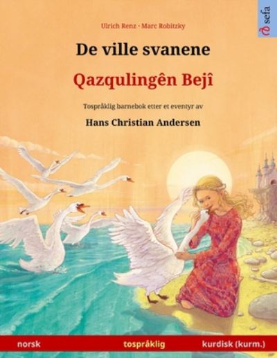 Cover for Ulrich Renz · De ville svanene - Qazqulingen Beji (norsk - kurmanji kurdisk) (Paperback Book) (2023)