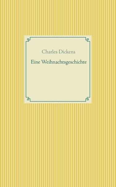 Eine Weihnachtsgeschichte - Charles Dickens - Bøker - Books on Demand - 9783751936873 - 25. mai 2020