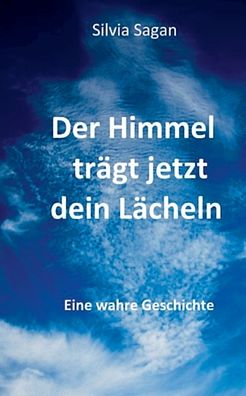 Cover for Sagan · Der Himmel trägt jetzt dein Läche (Book) (2020)