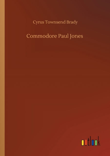 Cover for Cyrus Townsend Brady · Commodore Paul Jones (Paperback Book) (2020)