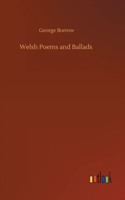 Cover for George Borrow · Welsh Poems and Ballads (Inbunden Bok) (2020)
