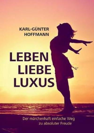 Cover for Hoffmann · Leben Liebe Luxus (Book) (2018)