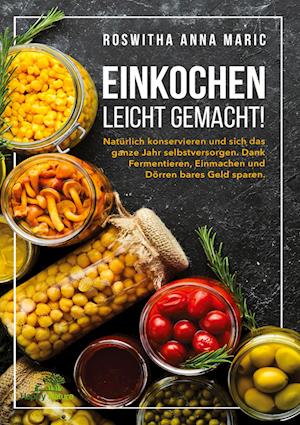 Cover for Roswitha Anna Maric · Einkochen leicht gemacht! (Book) (2022)