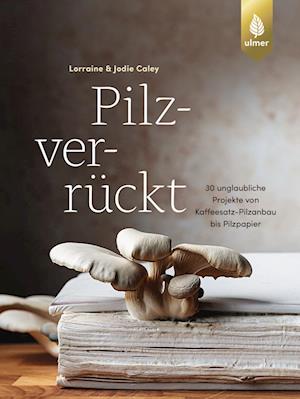Cover for Lorraine &amp; Jodie Caley · Pilzverrückt (Book) (2025)