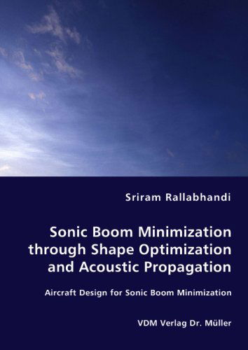 Cover for Sriram Rallabhandi · Sonic Boom Minimization Through  Shape Optimization and Acoustic Propagation: Aircraft Design for Sonic Boom Minimization (Paperback Book) (2008)