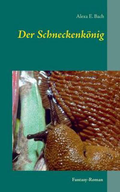 Cover for Bach · Der Schneckenkönig (Bok) (2016)