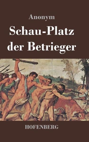Cover for Anonym · Schau-platz Der Betrieger (Innbunden bok) (2013)