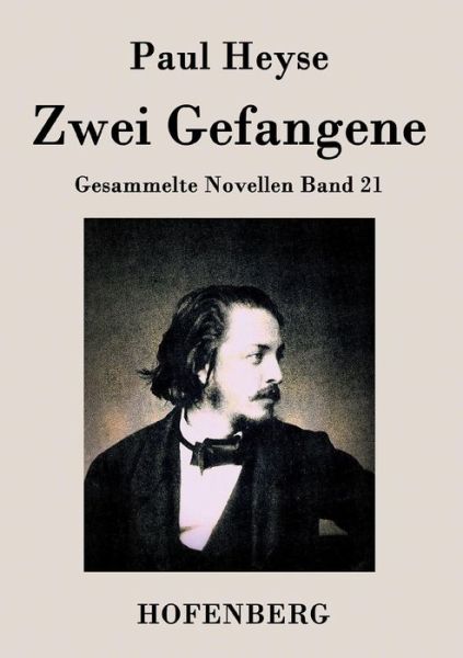 Zwei Gefangene - Paul Heyse - Książki - Hofenberg - 9783843035873 - 4 marca 2015