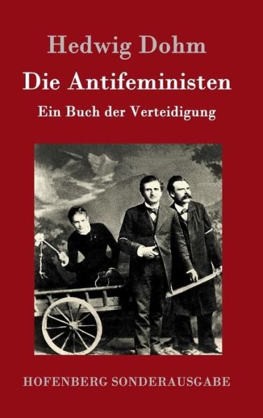 Cover for Hedwig Dohm · Die Antifeministen (Hardcover Book) (2015)