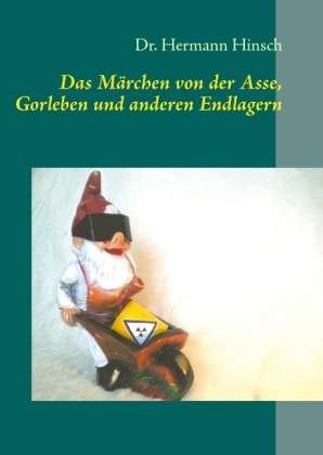 Cover for Hinsch · Das Märchen von der Asse, Gorleb (Bok)