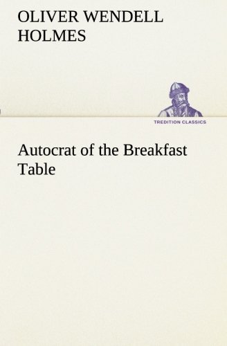 Cover for Oliver Wendell Holmes · Autocrat of the Breakfast Table (Tredition Classics) (Paperback Book) (2013)