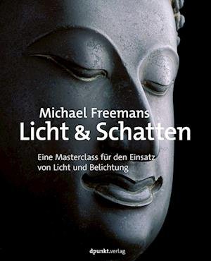 Michael Freemans Licht & Schatten - Michael Freeman - Books - dpunkt - 9783864908873 - February 23, 2023