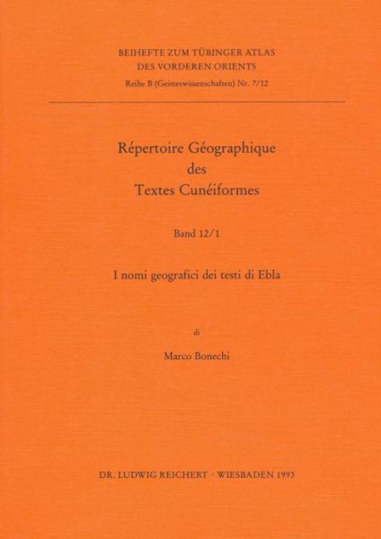 Repertoire Geographique Des Textes Cuneinformes: I Nomi Geografici Dei Testi Di Ebla (Tubinger Atlas Des Vorderen Orients (Tavo)) - Marco Bonechi - Bücher - Dr Ludwig Reichert - 9783882265873 - 15. März 1993