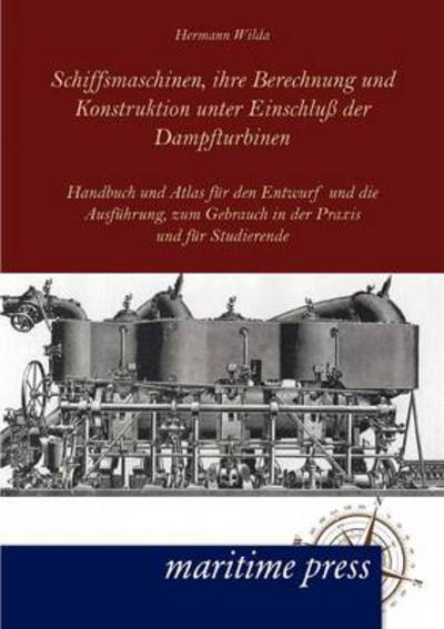 Cover for Hermann Wilda · Schiffsmaschinen, ihre Berechnung und Konstruktion unter Einschluss der Dampfturbinen (Paperback Book) [German, 2. Auflage. edition] (2012)