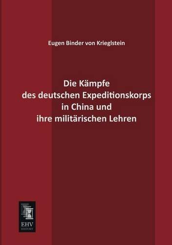 Cover for E. Binder Von Krieglstein · Die Kampfe Des Deutschen Expeditionskorps in China Und Ihre Militarischen Lehren (Paperback Book) [German edition] (2013)