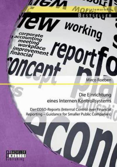 Cover for Mirco Roeben · Die Einrichtung eines Internen Kontrollsystems: Der COSO-Reports (Internal Control over Financial Reporting - Guidance for Smaller Public Companies) (Paperback Book) (2014)