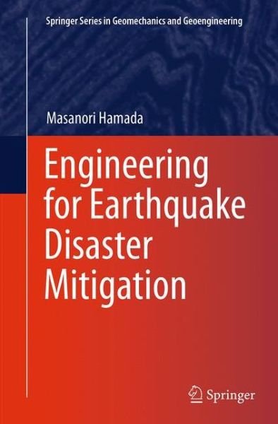 Cover for Masanori Hamada · Engineering for Earthquake Disaster Mitigation - Springer Series in Geomechanics and Geoengineering (Pocketbok) [Softcover reprint of the original 1st ed. 2014 edition] (2016)