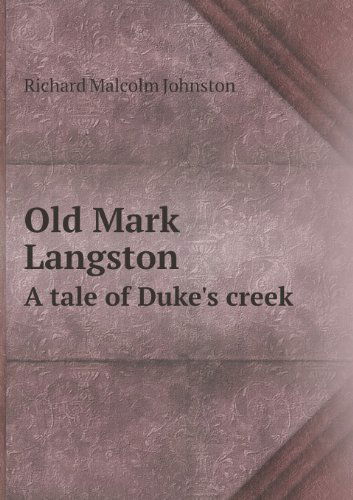 Cover for Richard Malcolm Johnston · Old Mark Langston a Tale of Duke's Creek (Paperback Book) (2013)