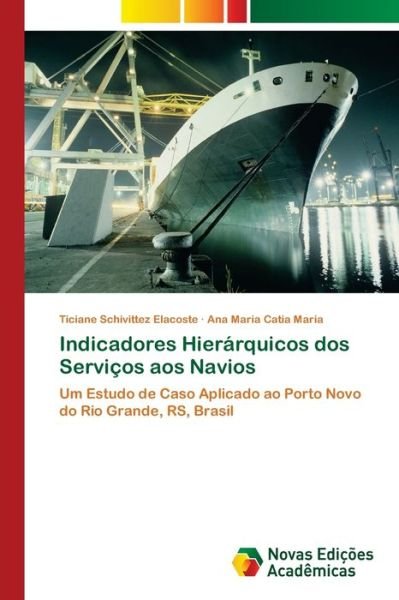 Cover for Ticiane Schivittez Elacoste · Indicadores Hierarquicos dos Servicos aos Navios (Paperback Bog) (2017)