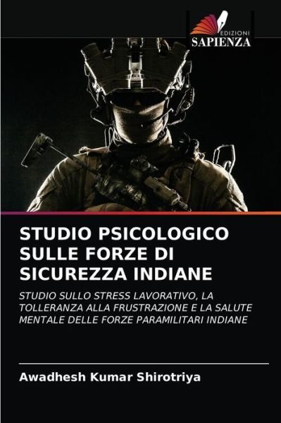 Studio Psicologico Sulle Forze Di Sicurezza Indiane - Awadhesh Kumar Shirotriya - Bøker - Edizioni Sapienza - 9786202866873 - 6. september 2021