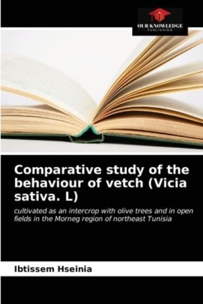 Cover for Ibtissem Hseinia · Comparative study of the behaviour of vetch (Vicia sativa. L) (Taschenbuch) (2021)