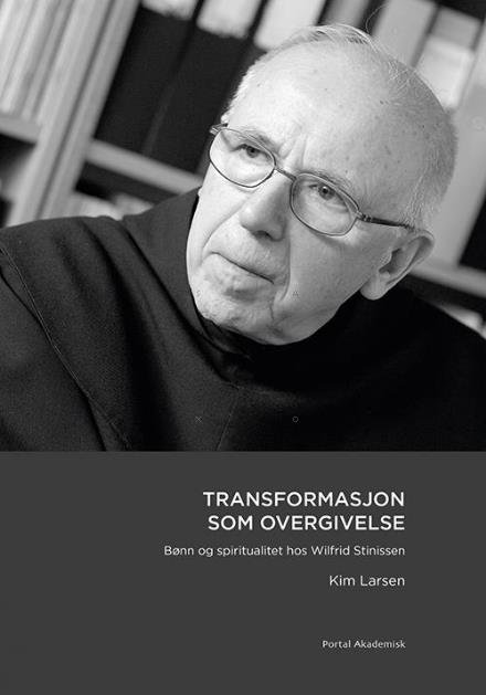Cover for Kim Larsen · Transformasjon som overgivelse : bønn og spiritualitet hos Wilfrid Stinissen (Hæftet bog) (2016)