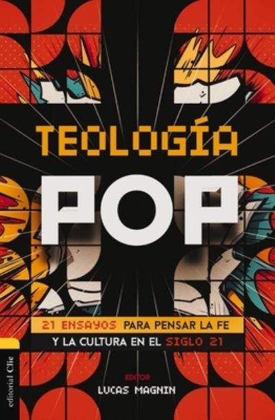 Cover for Lucas Magnin · Teologia Pop: 21 Ensayos Para Pensar La Fe Y La Cultura del Siglo XXI (Paperback Book) (2024)