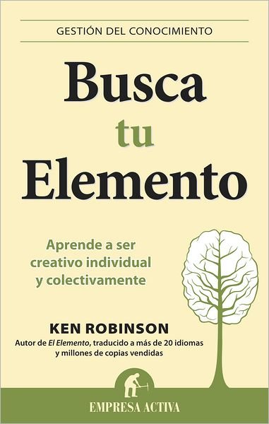 Cover for Ken Robinson · Busca Tu Elemento (Gestion Del Conocimiento / Knowledge Management) (Spanish Edition) (Paperback Book) [Spanish, Tra edition] (2012)