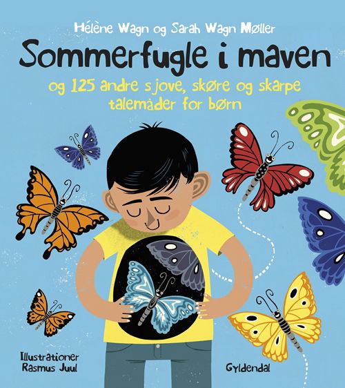 Sommerfugle i maven. 125 sjove, skøre og skarpe talemåder for børn - Hélène Wagn; Sarah Wagn Møller - Bøger - Gyldendal - 9788702278873 - 3. september 2019