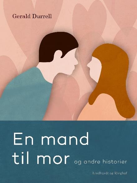 Cover for Gerald Durrell · En mand til mor og andre historier (Hæftet bog) [2. udgave] (2018)