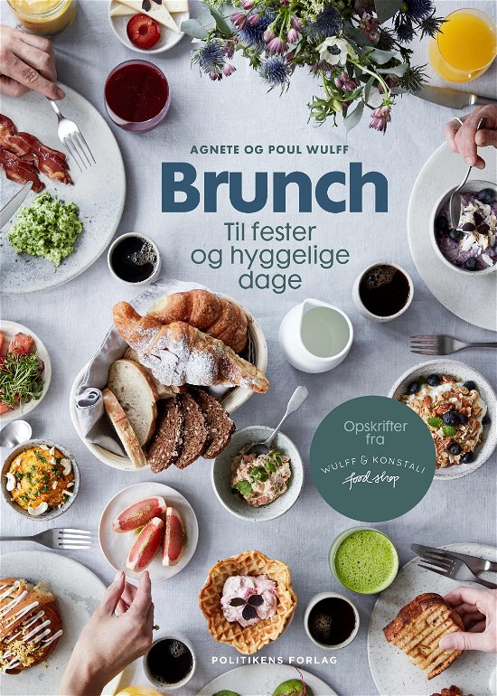 Brunch til fester og hyggelige dage - Agnete Wulff; Poul Wulff - Books - Politikens Forlag - 9788740041873 - April 1, 2019
