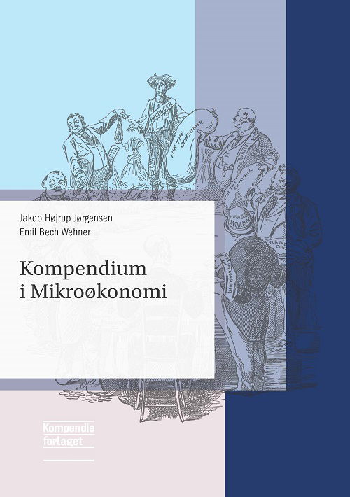 Jakob Højrup Jørgensen og Emil Bech Wehner · Kompendium i Mikroøkonomi (Sewn Spine Book) [1. wydanie] (2024)