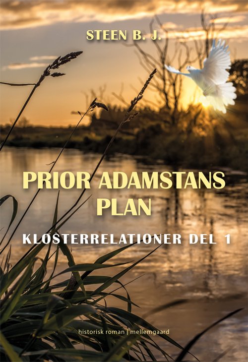 Cover for Steen B.J. · Klosterrelationer del 1: Prior Adamstans plan (Sewn Spine Book) [1st edition] (2020)
