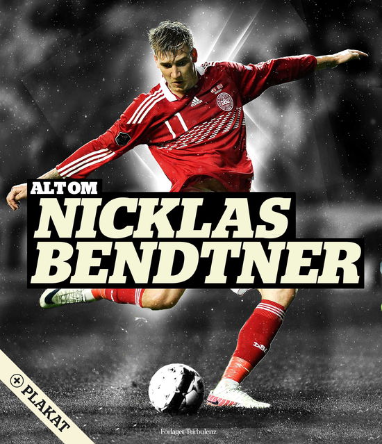 Cover for Steffen Gronemann · Alt Om Bendtner (+ Plakat) (Bound Book) [Indbundet] (2012)