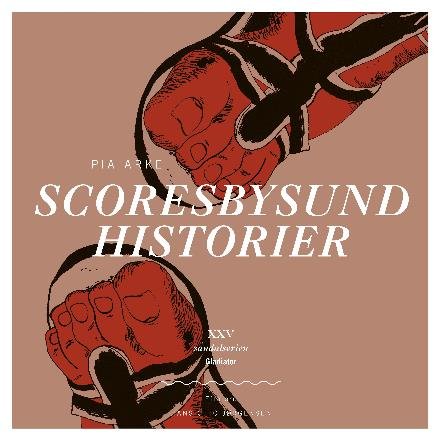 Cover for Pia Arke · Sandalserien: Scoresbysundhistorier (Sewn Spine Book) (2018)
