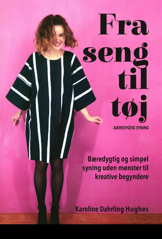 Cover for Karoline Dahrling Hughes · Fra Seng Til Tøj (Bound Book) [2e uitgave] (2023)