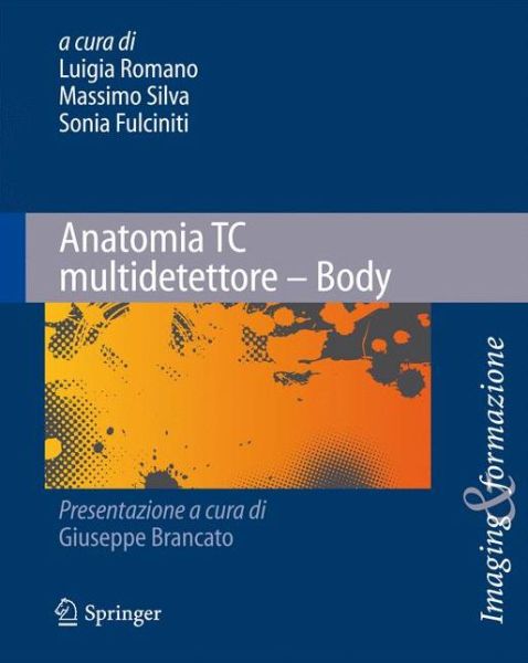 Cover for Luigia Romano · Anatomia TC multidetettore - Body - Imaging &amp; Formazione (Paperback Book) [Italian, 2010 edition] (2010)