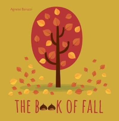 Cover for Agnese Baruzzi · The Book of Fall - My First Book (Board book) (2018)