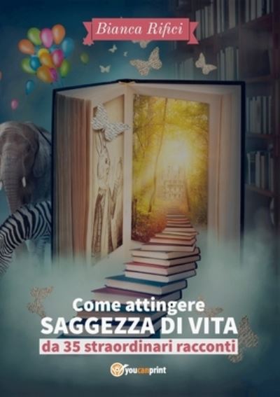 Cover for Bianca Rifici · Come attingere saggezza di vita da 35 straordinari racconti (Paperback Book) (2017)