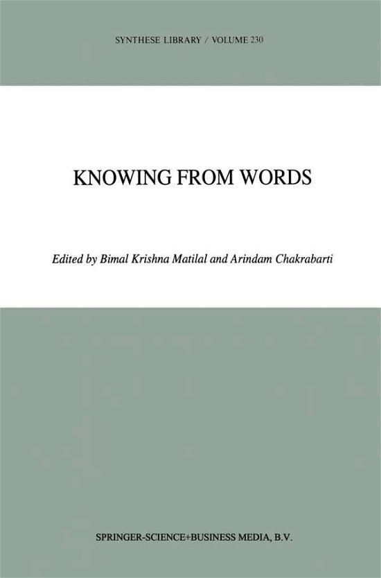 Cover for Bimal K Matilal · Knowing from Words: Western and Indian Philosophical Analysis of Understanding and Testimony - Synthese Library (Paperback Book) [Softcover reprint of the original 1st ed. 1994 edition] (2010)