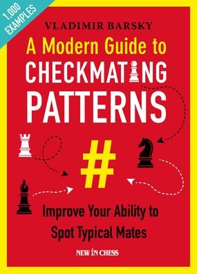 Cover for Vladimir Barsky · A Modern Guide to Checkmating Patterns: Improve Your Ability to Spot Typical Mates (Paperback Bog) (2020)