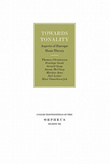 Cover for Thomas Christensen · Towards Tonality: Aspects of Baroque Music Theory - Collected Writings of the Orpheus Institute (Paperback Book) (2008)