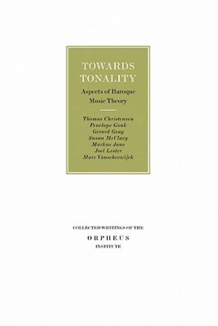 Thomas Christensen · Towards Tonality: Aspects of Baroque Music Theory - Collected Writings of the Orpheus Institute (Paperback Bog) (2008)