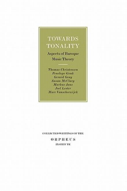 Thomas Christensen · Towards Tonality: Aspects of Baroque Music Theory - Collected Writings of the Orpheus Institute (Paperback Book) (2008)