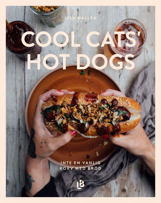 Cover for Lisa Wallén · Cool Cats' Hot Dogs : inte en vanlig korv med bröd (Hardcover Book) (2024)
