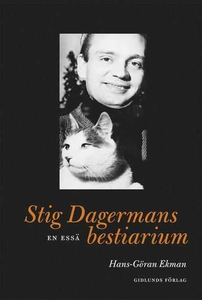 Cover for Ekman Hans-Göran · Stig Dagermans bestiarium : en essä (Sewn Spine Book) (2017)