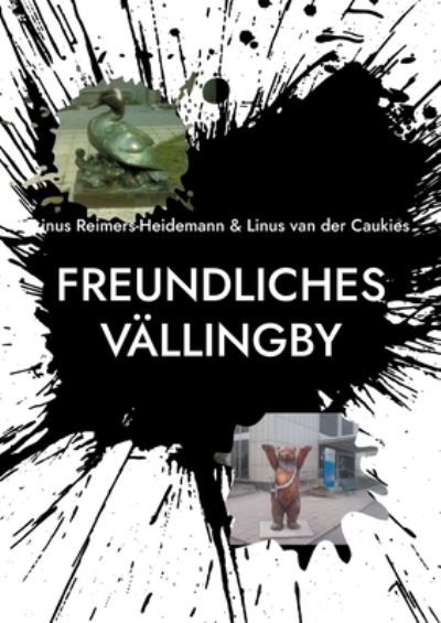 Cover for Linus Reimers-Heidemann &amp; Linus van der Caukies · Freundliches Vällingby (Taschenbuch) (2021)