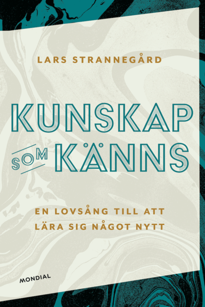 Cover for Lars Strannegård · Kunskap som känns : en lovsång till att lära sig något nytt (Map) (2021)